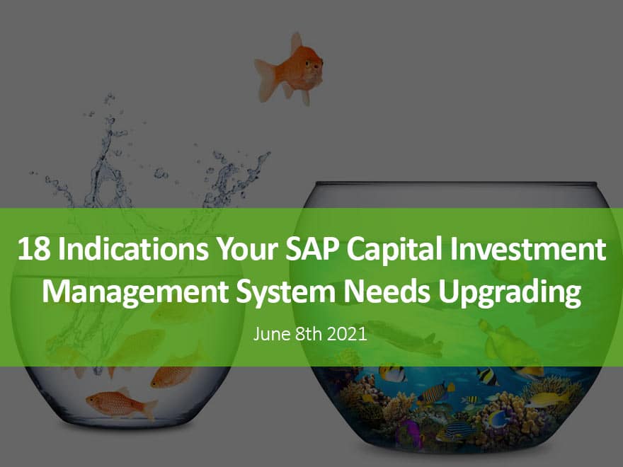 18 Indications your SAP Capital Investment Management System Needs Upgrading